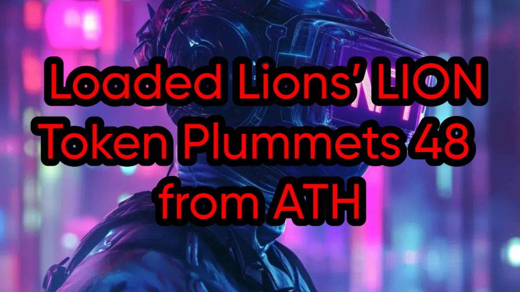  Loaded Lions’ LION Token Plummets 48 from ATH