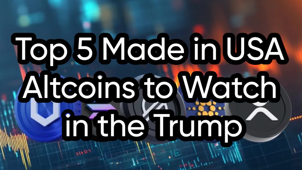 Top 5 Made in USA Altcoins to Watch in the Trump